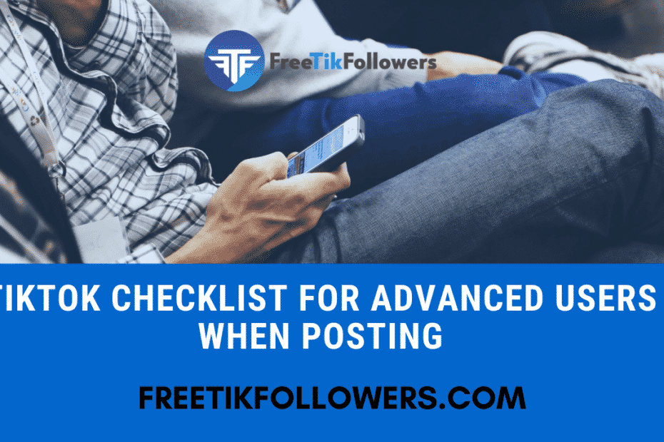 TikTok Checklist for Advanced users when posting